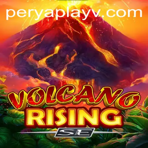 Discover the Thrills of VolcanoRisingSE: A New Era in Perya Play